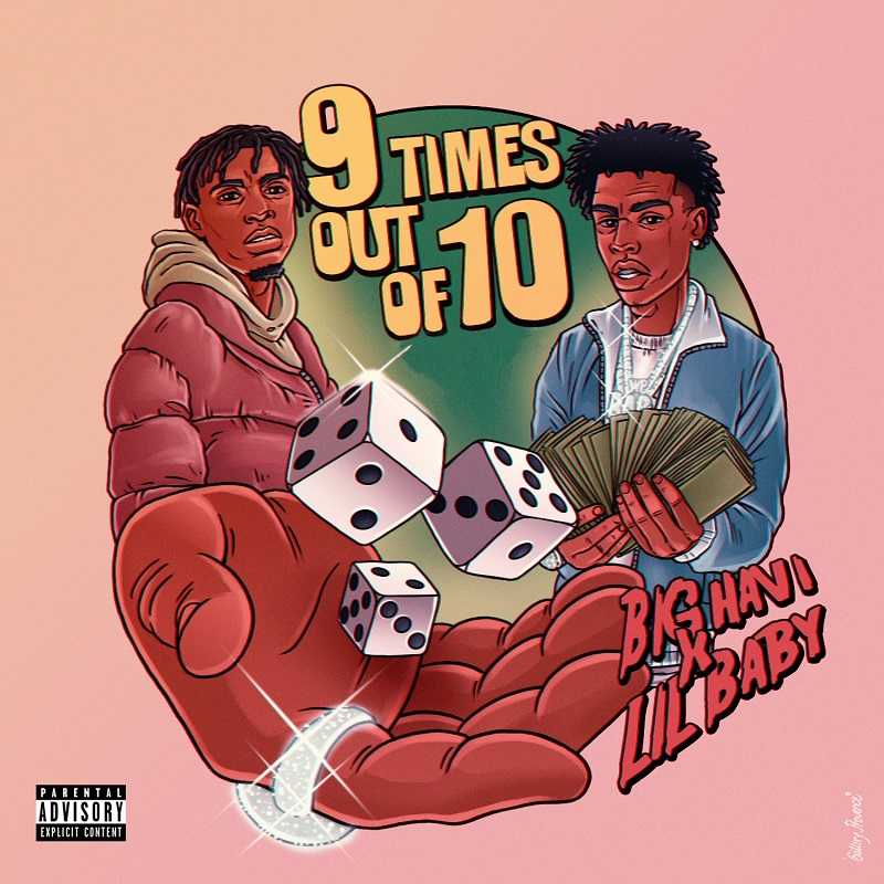 Big Havi Ft. Lil Baby - 9 Times Out Of 10